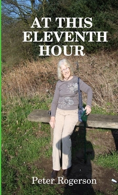 At This Eleventh Hour by Rogerson, Peter