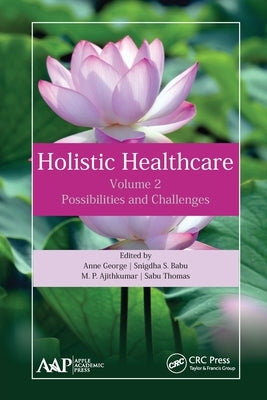 Holistic Healthcare: Possibilities and Challenges Volume 2 by George, Anne