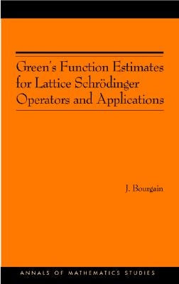Green's Function Estimates for Lattice Schrödinger Operators and Applications by Bourgain, Jean