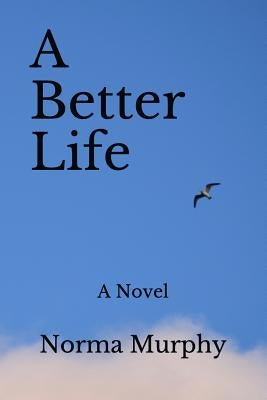 A Better Life by Murphy, Norma