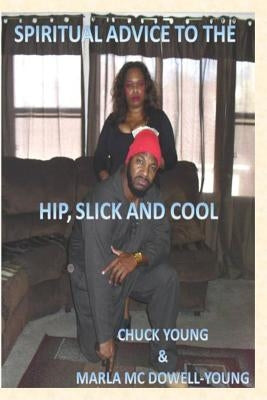 Spritual Advice to the Hip, Slick, and Cool by Young, Chuck