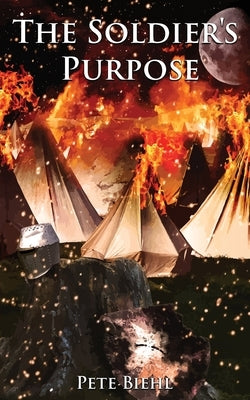 The Soldier's Purpose by Biehl, Pete