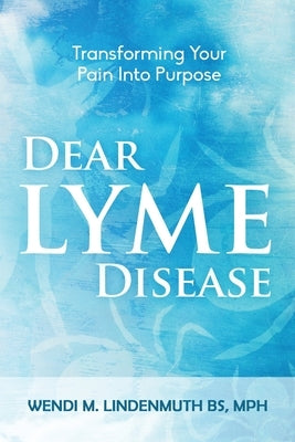 Dear Lyme Disease by Lindenmuth, Wendi M.