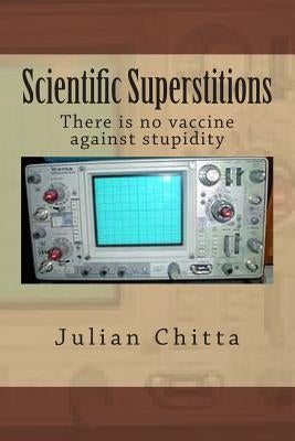 Scientific Superstitions by Chitta, Julian