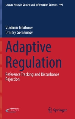 Adaptive Regulation: Reference Tracking and Disturbance Rejection by Nikiforov, Vladimir