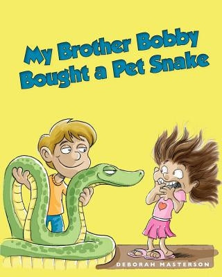 My Brother Bobby Bought a Pet Snake by Masterson, Deborah