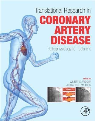 Translational Research in Coronary Artery Disease: Pathophysiology to Treatment by Aronow, Wilbert S.