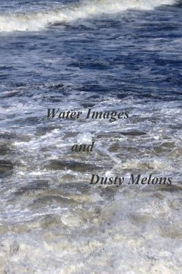 Water Sandwiches and Dusty Melons by Jordan, Kathleen Finn