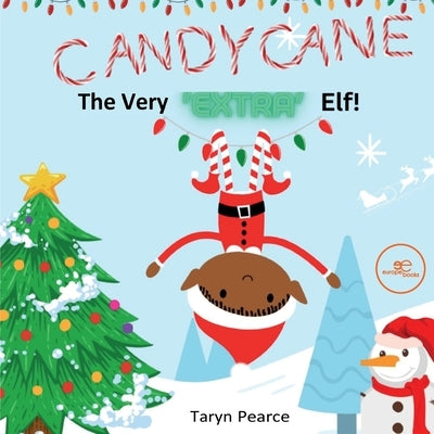 CANDYCANE The Very EXTRA Elf by Pearce, Taryn