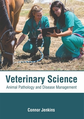 Veterinary Science: Animal Pathology and Disease Management by Jenkins, Connor
