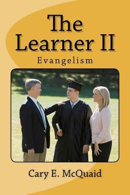 The Learner II: Evangelism by McQuaid, Cary E.