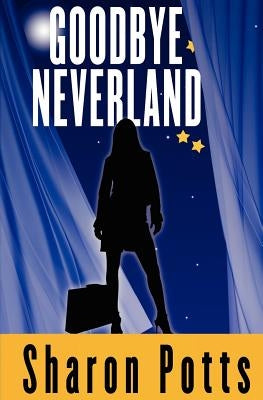 Goodbye Neverland by Potts, Sharon