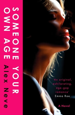Someone Your Own Age: A Spicy, Age-Gap, Secret Workplace Romance by Neve, Alex