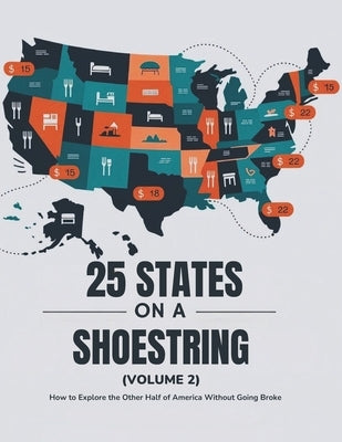 25 States on a Shoestring (Volume 2): How to Explore the Other Half of America Without Going Broke by Brooks, Nomad