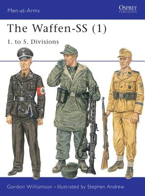 The Waffen-SS (1): 1. to 5. Divisions by Williamson, Gordon