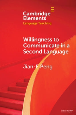 Willingness to Communicate in a Second Language by Peng, Jian-E