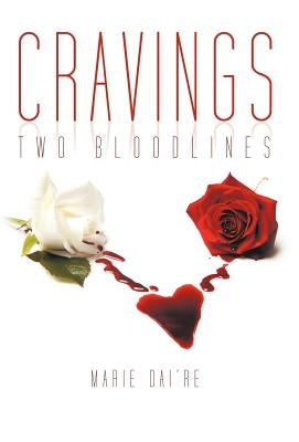 Cravings: Two Bloodlines by Dai're, Marie