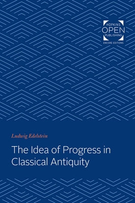 The Idea of Progress in Classical Antiquity by Edelstein, Ludwig