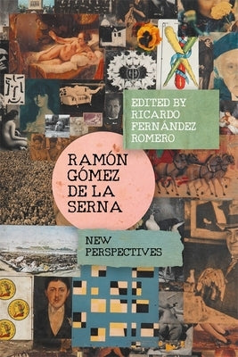 Ramón Gómez de la Serna: New Perspectives by Fernández Romero, Ricardo
