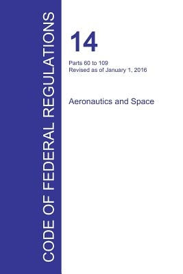 Code of Federal Regulations Title 14, Volume 2, January 1, 2016 by Office of the Federal Register