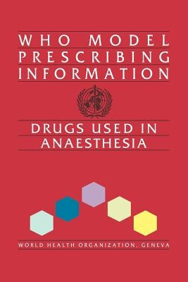 Who Model Prescribing Information: Drugs Used in Anaesthesia by World Health Organization