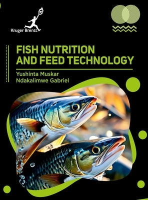 Fish Nutrition and Feed Technology by Muskar, Yushinta