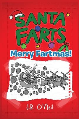 Santa Farts: Merry Fartmas! by O'Neil, J. B.