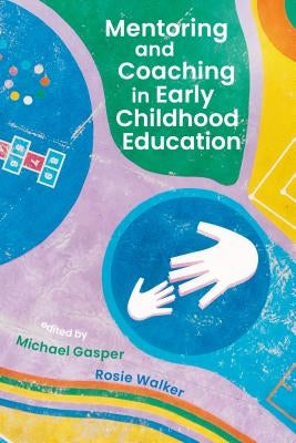Mentoring and Coaching in Early Childhood Education by Gasper, Michael