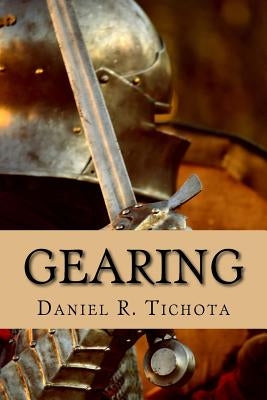 Gearing: Put on the Full Armor of God by Tichota, Daniel R.