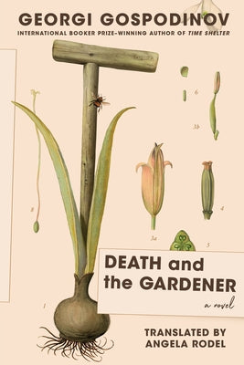 Death and the Gardener by Gospodinov, Georgi