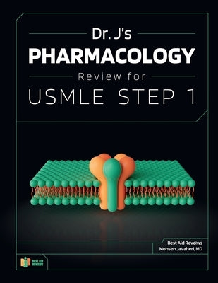 Dr. J's Pharmacology Review for USMLE Step 1 by Javaheri, Mohsen