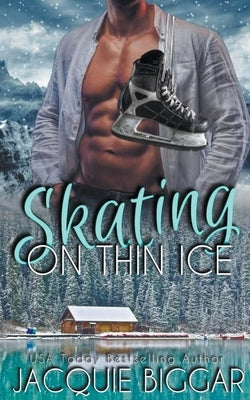 Skating on Thin Ice by Biggar, Jacquie