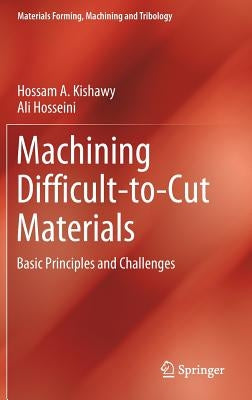 Machining Difficult-To-Cut Materials: Basic Principles and Challenges by Kishawy, Hossam A.