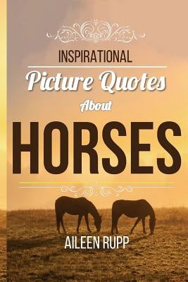 Inspirational Picture Quotes about Horses by Rupp, Gabi