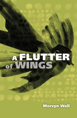 A Flutter of Wings by Wall, Mervyn