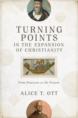 Turning Points in the Expansion of Christianity by Ott, Alice T.