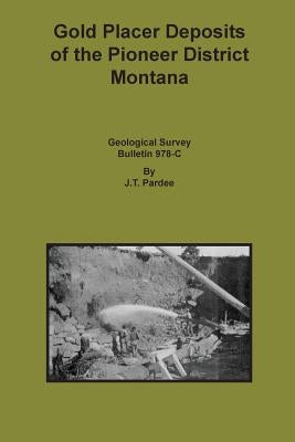 Gold Placer Deposits of the Pioneer District Montana by Pardee, J. T.