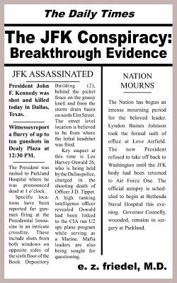 The JFK Conspiracy: Breakthrough Evidence by Friedel, E. Z.