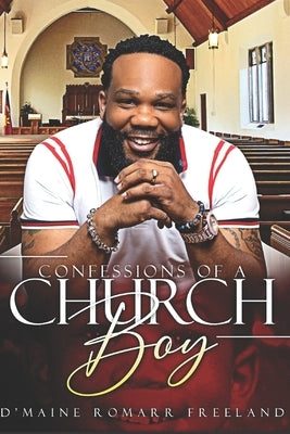 Confessions of A Church Boy by Freeland, D'Maine Romarr