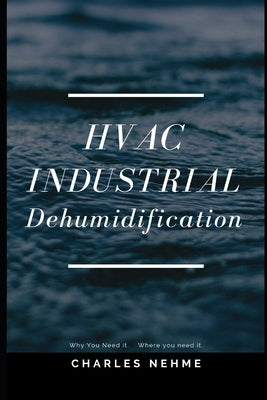 HVAC Industrial Dehumidification by Nehme, Charles