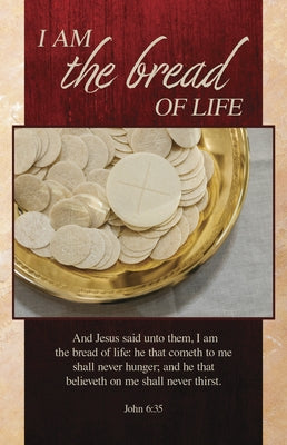 Communion Bulletin: I Am the Bread of Life (Package of 100): John 6:35 (Kjv) by Broadman Church Supplies Staff