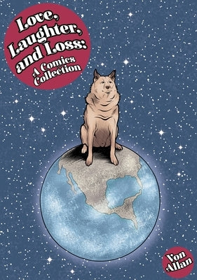 Love, Laughter, and Loss: A Comics Collection by Allan, Von