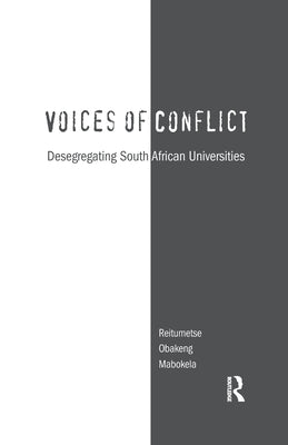 Voices of Conflict: Desegregating South African Universities by Mabokela, Reitumetse Obakeng