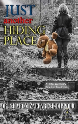 Just Another Hiding Place: A Foster Care Story Based on True Events by Zaffarese-Dippold, Sharon