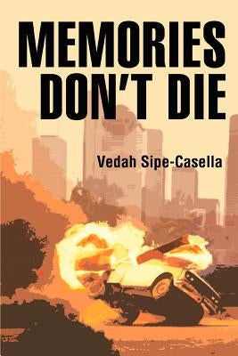 Memories Don't Die by Sipe-Casella, Vedah