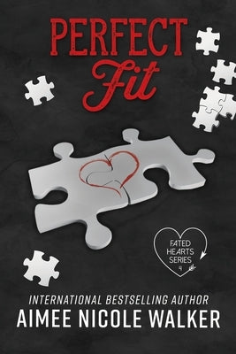 Perfect Fit: Fated Hearts Book Four by Walker, Aimee Nicole