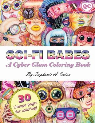 Sci-fi Babes: A Cyber Glam Coloring Book by Quinn, Stephanie A.