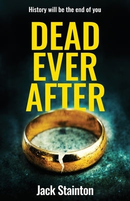 Dead Ever After by Stainton, Jack