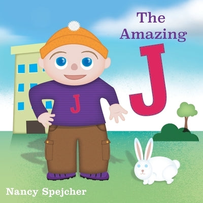 The Amazing J: A Super Hero Is Born by Spejcher, Nancy