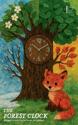 The Forest Clock: Bilingual Finnish-English Stories for Children by Bilingual, Pomme